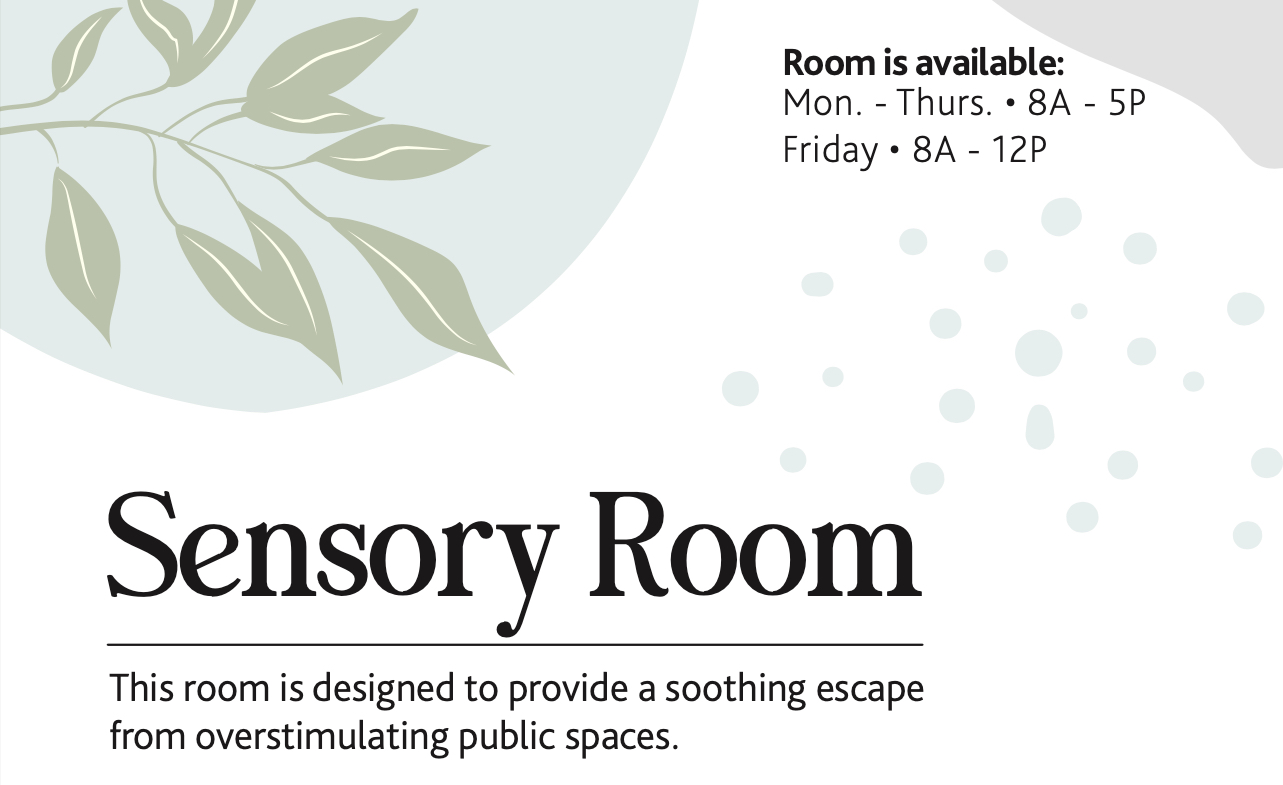 Sensory Room: this room is designed to provide a soothing escape from overstimulating public places