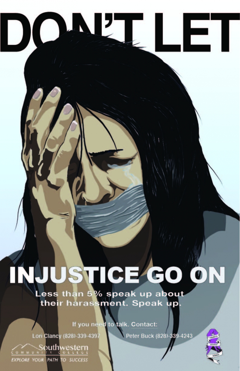 Don't let injustice go on; Less than 5% speak up about their harassment. Speak up. If you need to talk. Contact: Lori Clancy 828.339.4397 or Peter Buck 828.339.4243.